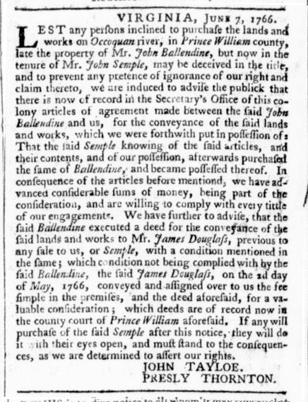 in 1766, John Tayloe II and Presley Thornton advertised that John Ballendine had no legal right to sell any claim to the Occoquan complex to John Semple or James Douglass